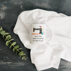 Quilters Coffee Mug - Sewing Coffee Mug - Quilting Gift - Gift for Sewer